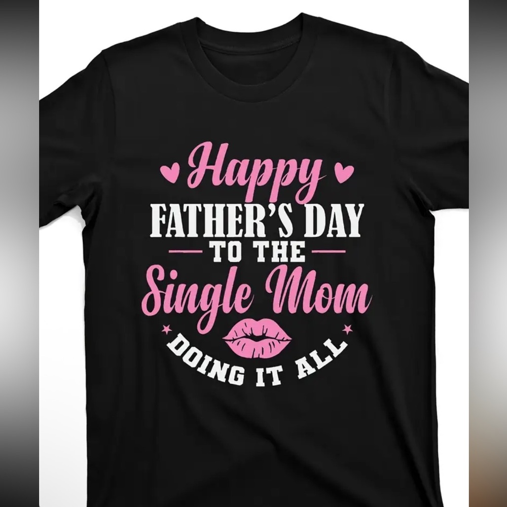 New Women's Happy Father's Day to The Single Mama Doing It All